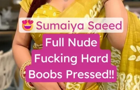 Sumaiya Saeed Full Nude Fucking Hard Big Boobs Pressed